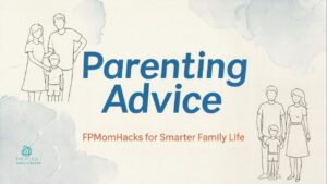 Parenting Advice FPMomHacks